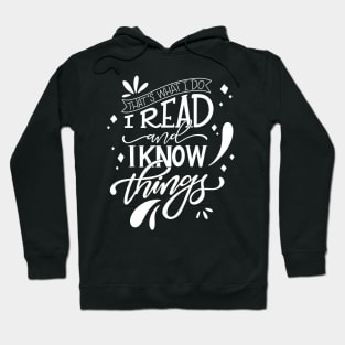 I Read and I Know Things Book Lover Hoodie